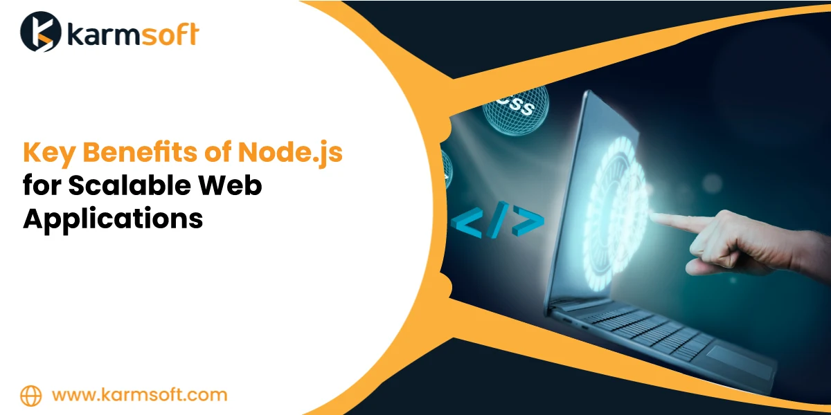 Key Benefits of Node.js for Scalable Web Applications