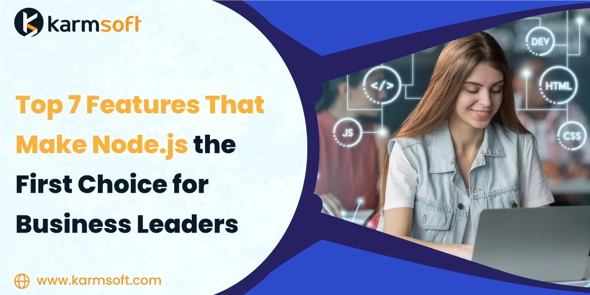 Top 7 Features That Make Node.js the First Choice for Business Leaders