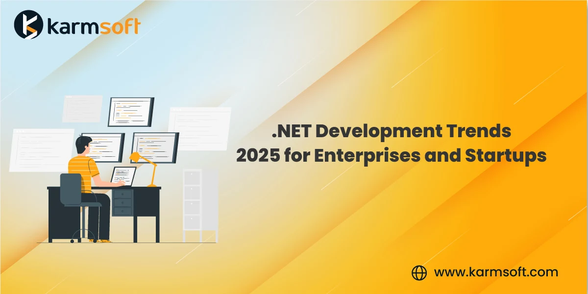 .NET Development Trends 2025 for Enterprises and Startups
