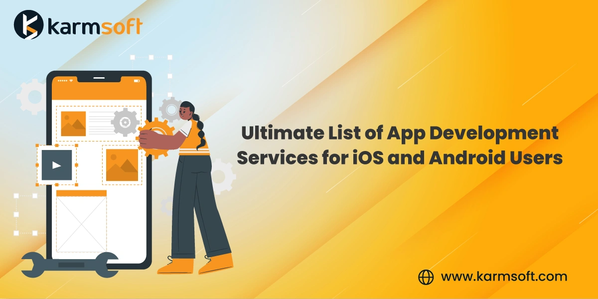 Ultimate List of App Development Services for iOS and Android Users