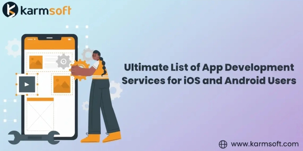 Ultimate List of App Development Services for iOS and Android Users