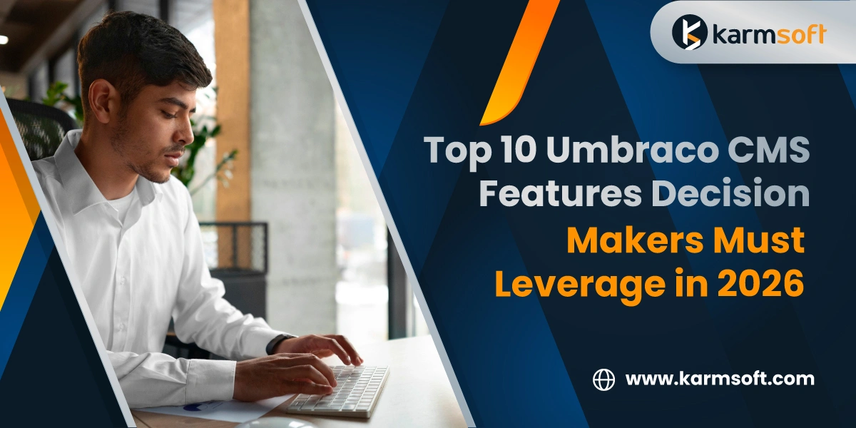 Top 10 Umbraco CMS Features Decision Makers Must Leverage in 2026